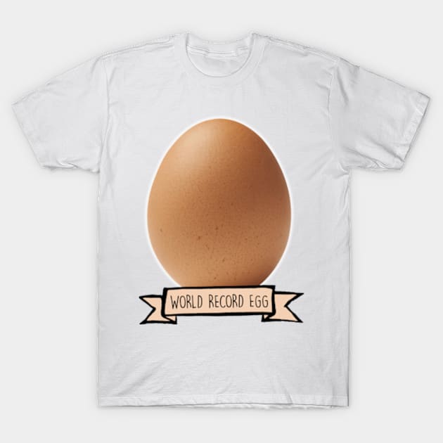 World Record Egg T-Shirt by Barnyardy